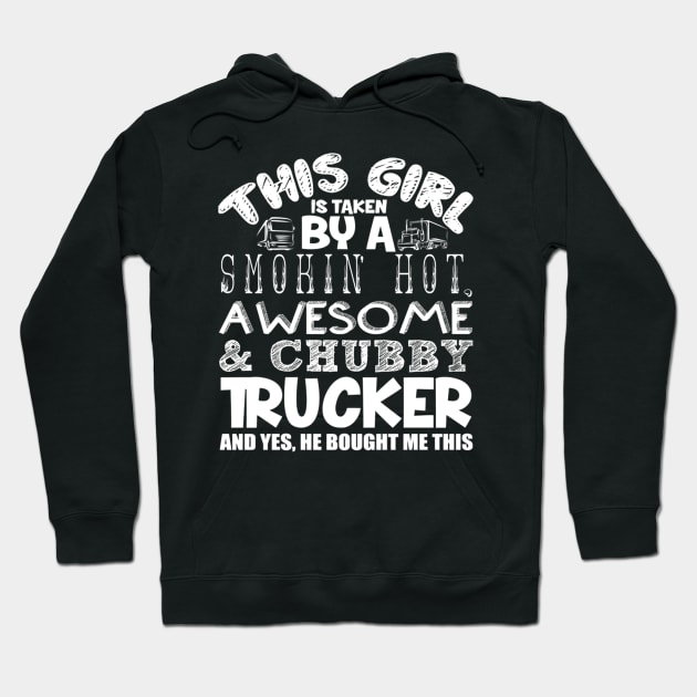 This Girl is taken by a smokin hot awesome and chubby trucker and yes, he bought me this Hoodie by kenjones